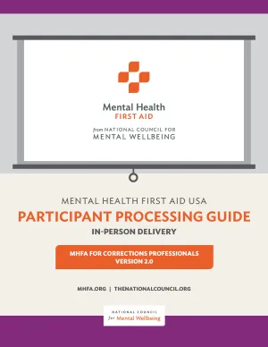 In-Person Adult MHFA for Corrections Professionals Participant Processing Guide Version 2.0