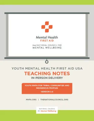 In-person Youth MHFA for Tribal Communities and Indigenous Peoples Teaching Notes Version 2.0