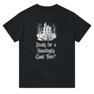 Ready for a Hauntingly Good Time? | Adult Unisex T-shirt | Gildan® 5000 Black