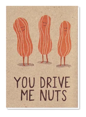 You Drive Me Nuts Card
